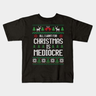 All I Want For Christmas Is Mediocre - Festive For Introvert Kids T-Shirt